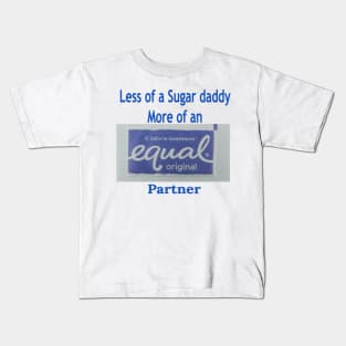 Not a Sugar Daddy an Equal Partner Kids T-Shirt